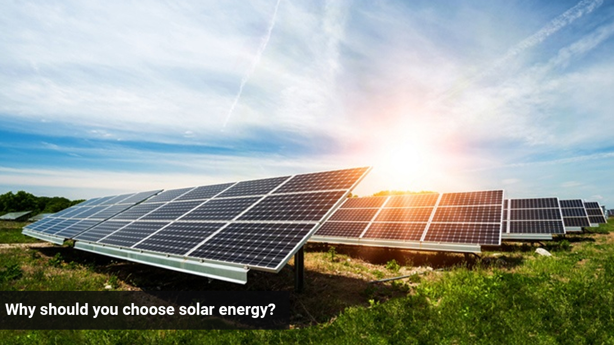 Why Should You Choose Solar Energy