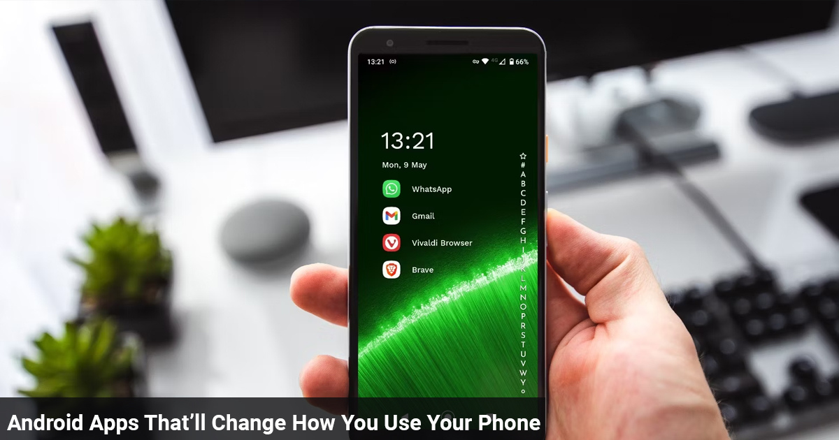 Android Apps That’ll Change How You Use Your Phone