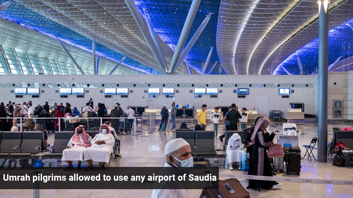 Umrah Pilgrims Allowed To Use Any Airport Of Saudi Arabia