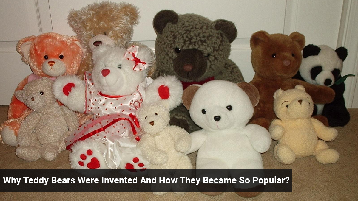 Why Teddy Bears Were Invented And How They Became So Popular?