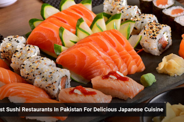 <strong>10 Best Sushi Restaurants In Pakistan For Delicious Japanese Cuisine</strong>