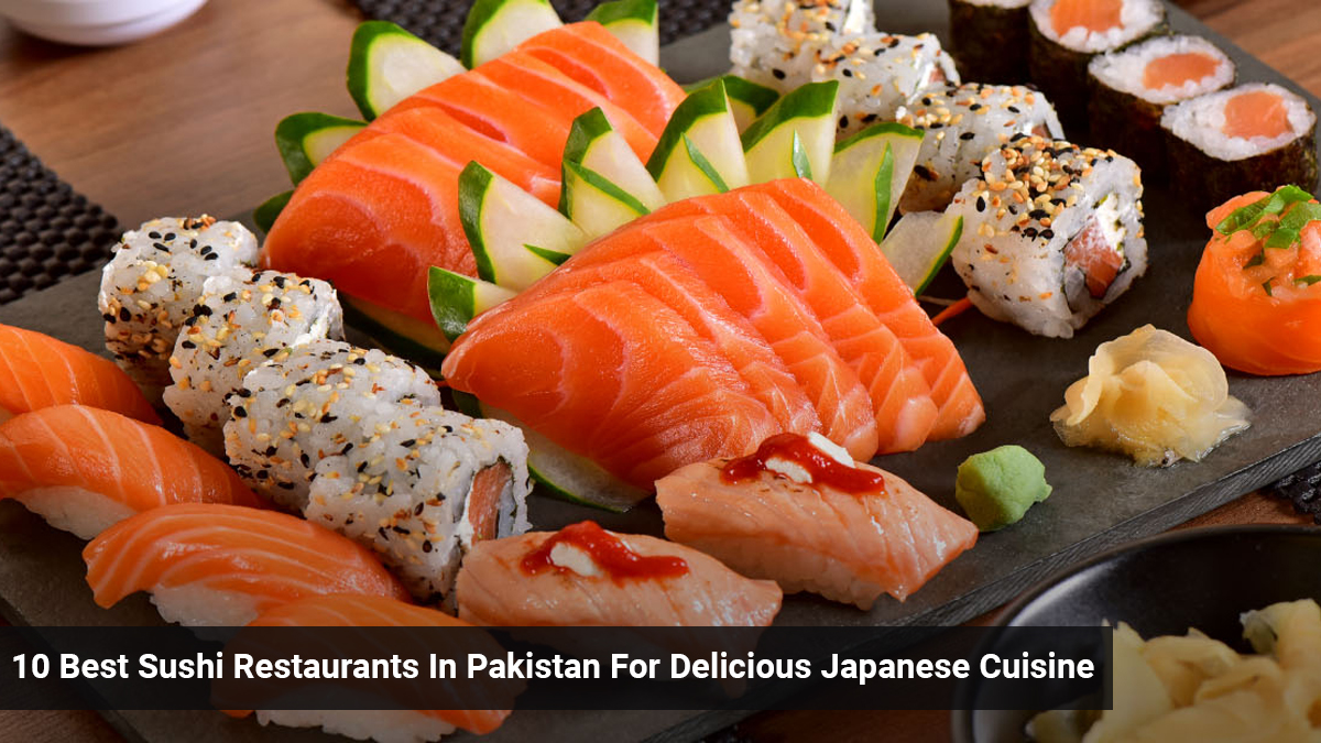 10 Best Sushi Restaurants In Pakistan For Delicious Japanese Cuisine