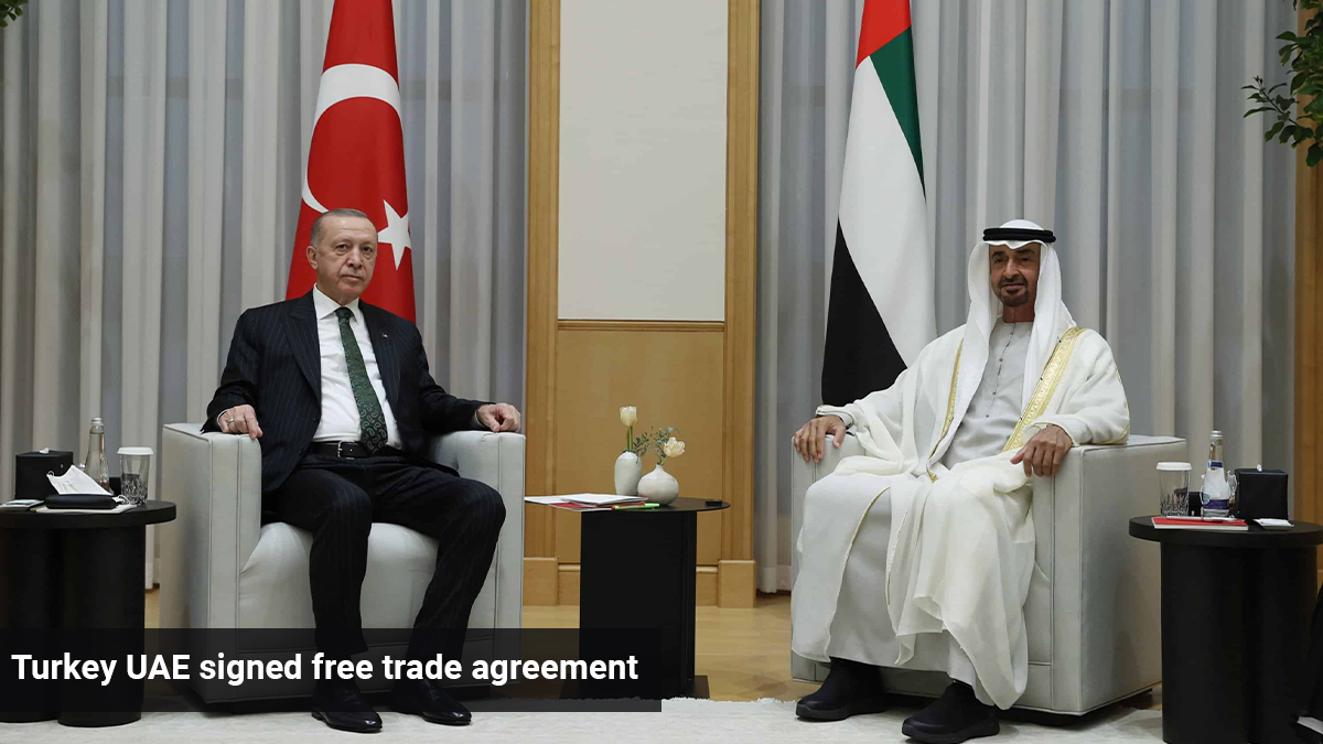 Turkey UAE Signed Free Trade Agreement Turkey UAE Signed Free Trade Agreement