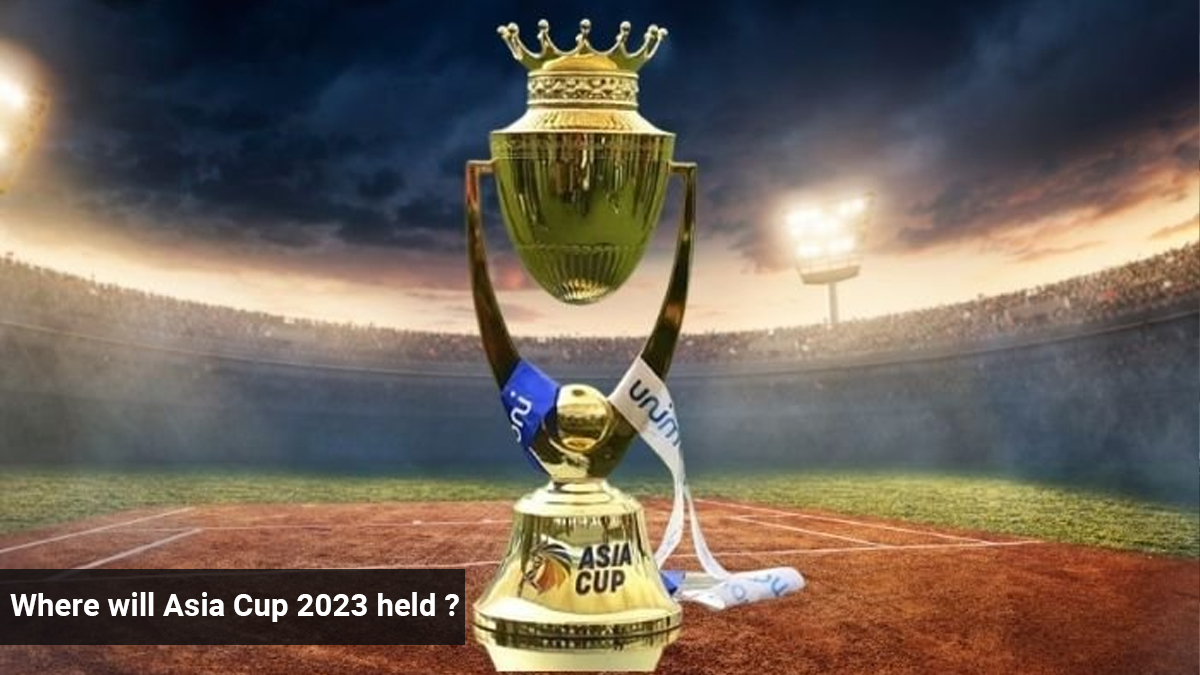 Where will Asia Cup 2023 held
