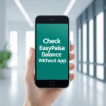 Check Easypaisa Balance Without App
