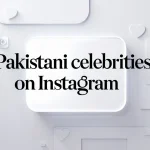 Pakistani Celebrities on Instagram