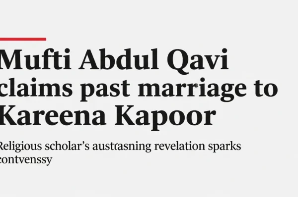 Mufti Abdul Qavi claims past marriage to Kareena Kapoor