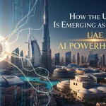 How the UAE Is Emerging as a Global AI Powerhouse
