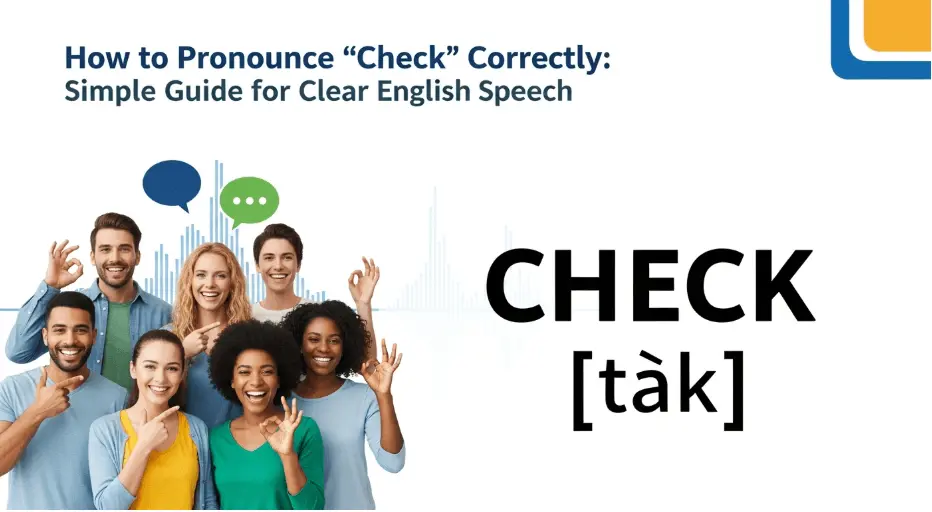 How to Pronounce “Check” Correctly: Simple Guide for Clear English Speech